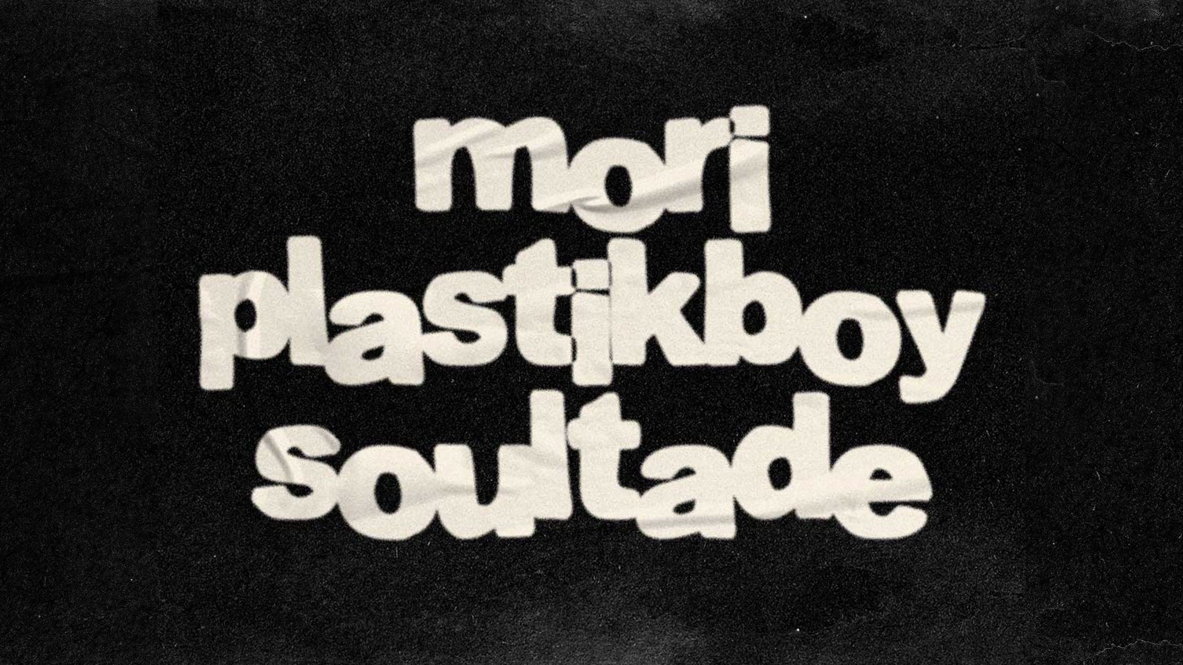 Mori, Plastikboy, Soultade